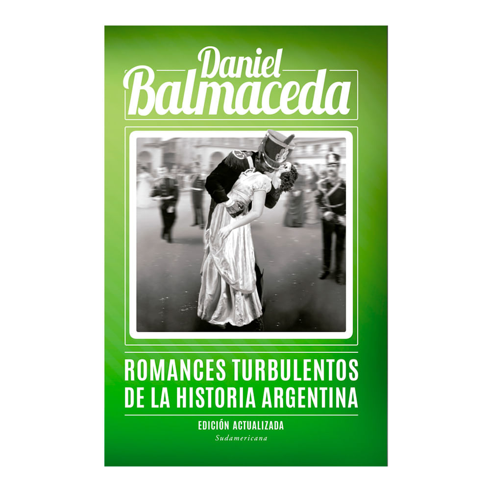 Libro Romances Turbulentos De La Historia Argentina Editorial Prh Masonline Más Online 0452