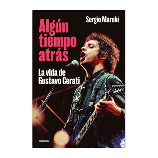 Libro-Algun-Tiempo-Atras-La-Vida-De-Gustavo-Cerati-Editorial-Sudamericana-1-47945
